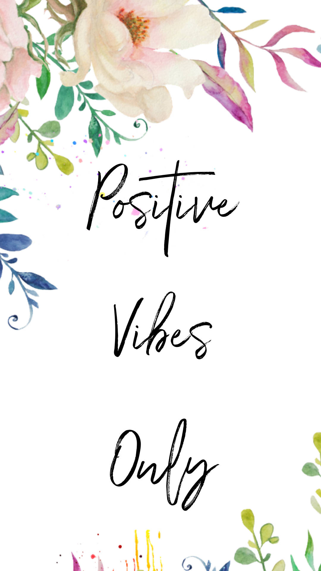 正面語錄 桌布 壁紙 — 水彩花卉邊框圍繞著優雅的手寫文字「Positive Vibes Only」，背景為潔淨的白色。