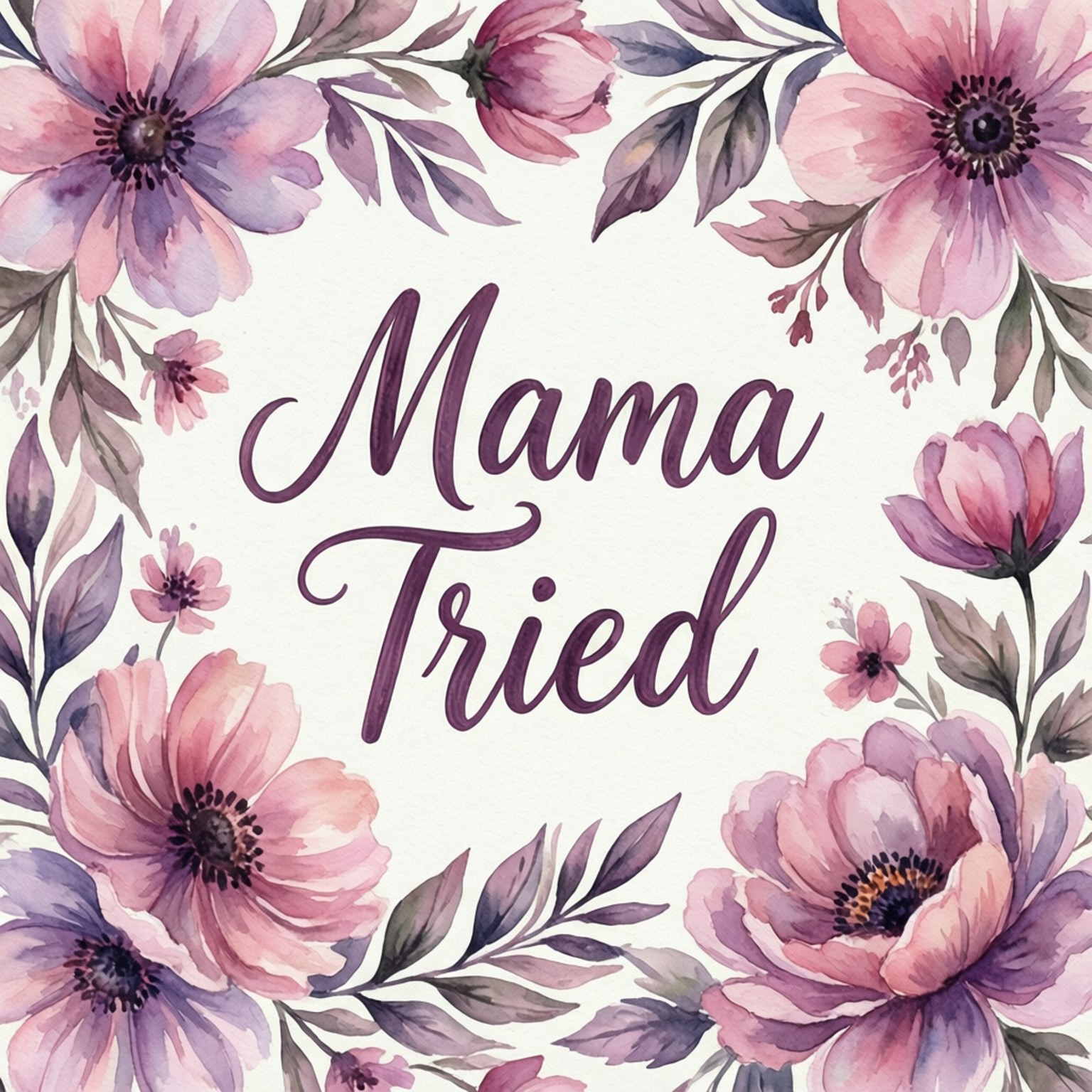 粉紅色和紫色的花卉水彩邊框圍繞著優雅字體的 Mama Tried 字句。
