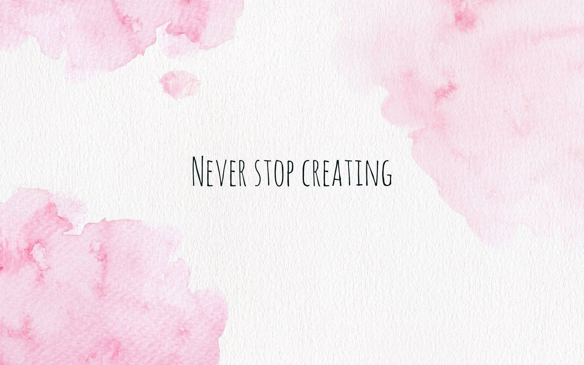 粉紅色水彩背景配勵志文字 never stop creating