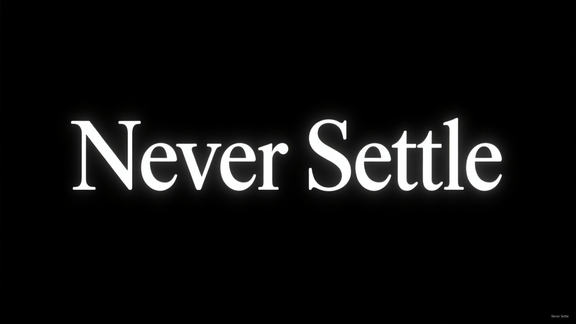白色發光文字顯示「Never Settle」在黑色背景上