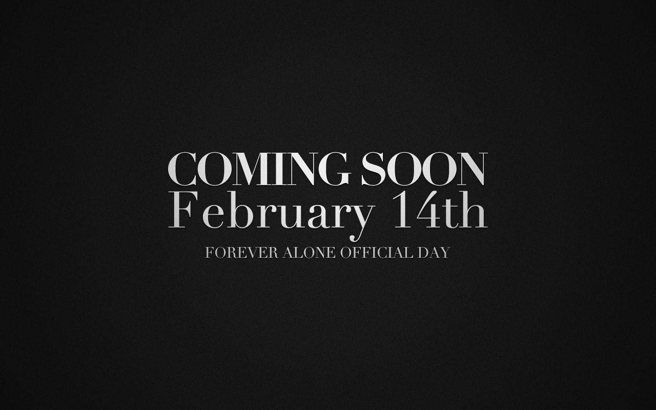 文字在黑色背景上宣佈coming soon February 14th forever alone official day。