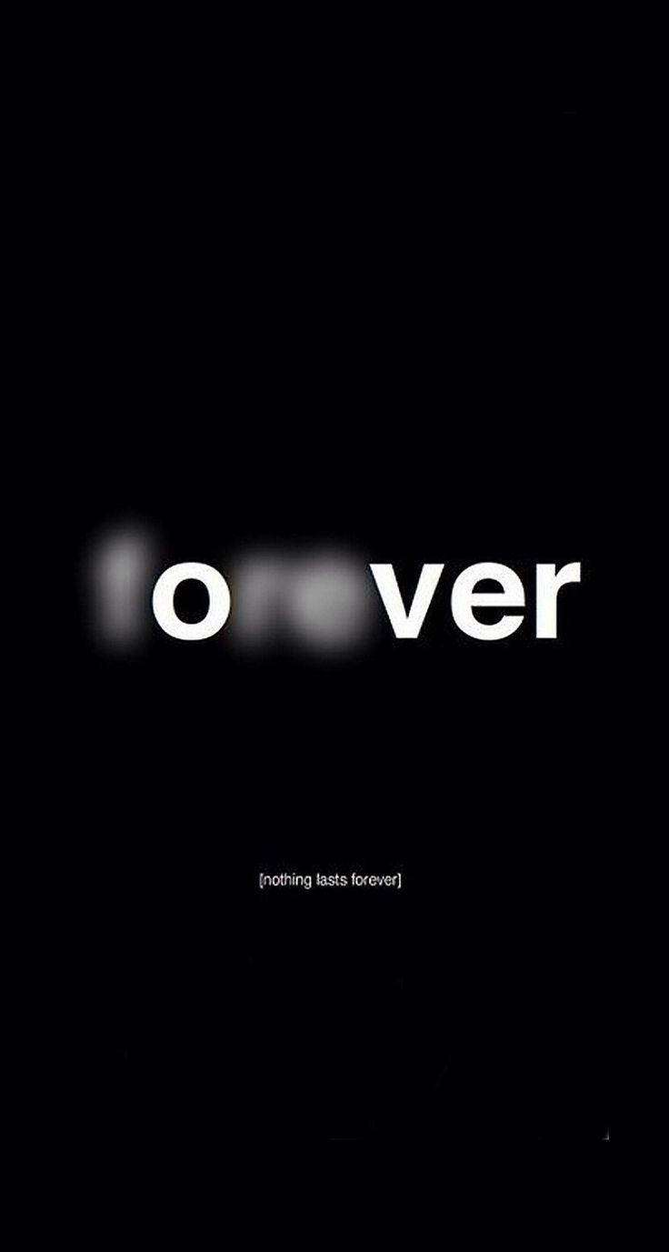 簡約黑色背景，白色文字寫着 'forever' 和下方的 'nothing lasts forever'。