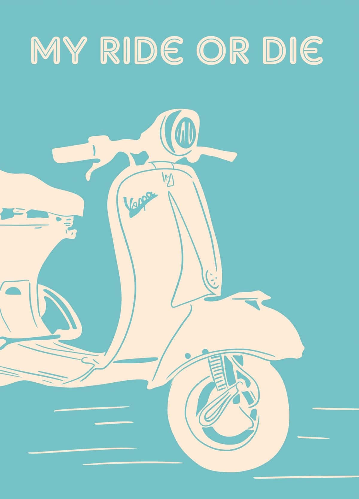 奶油色Vespa電單車圖案，配以「MY RIDE OR DIE」文字，背景為青色。