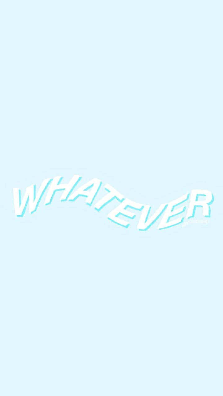 喺淡藍色背景上寫住「whatever」嘅彎曲白色文字。
