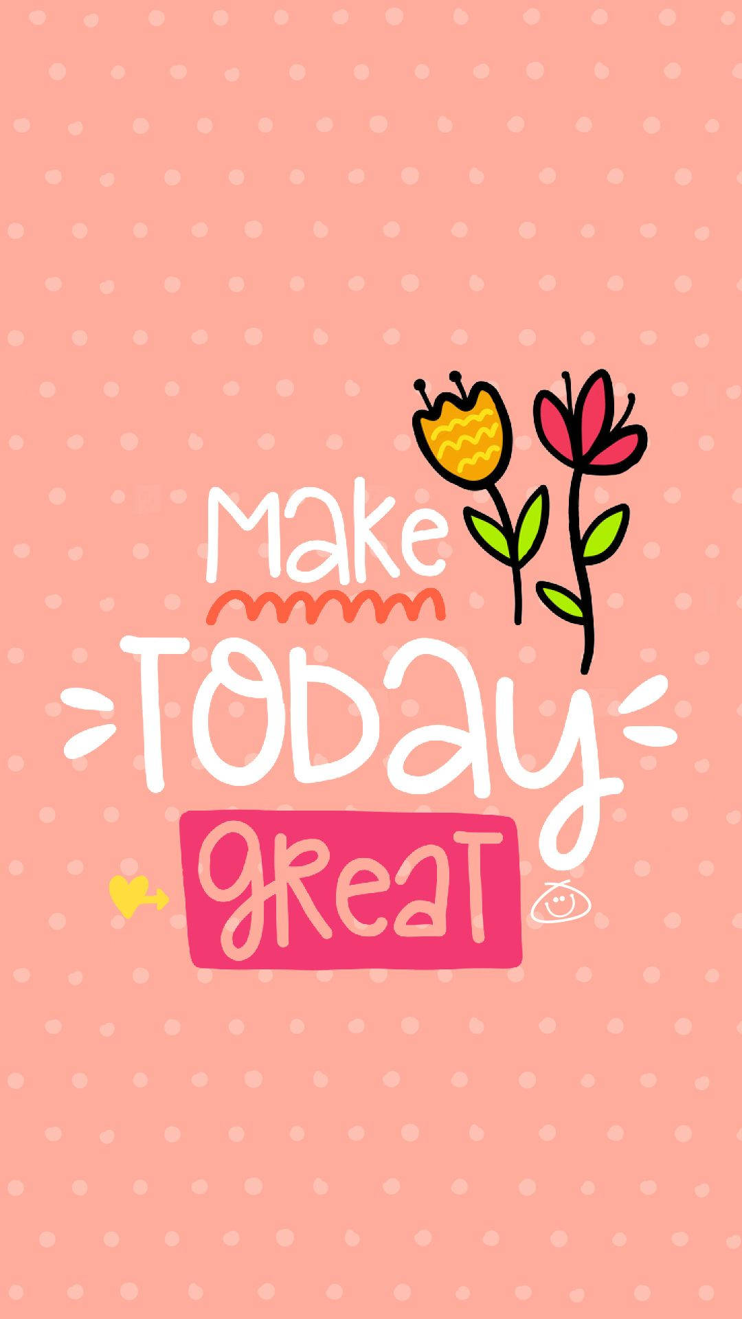 粉紅色圓點牆紙，帶有花朵和「Make Today Great」文字