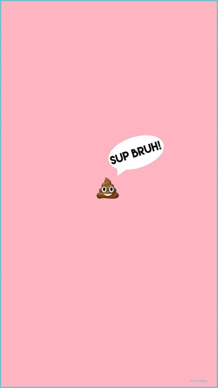 一個微笑嘅屎屎表情符號，有對話框寫住「SUP BRUH!」，喺粉紅色背景上。
