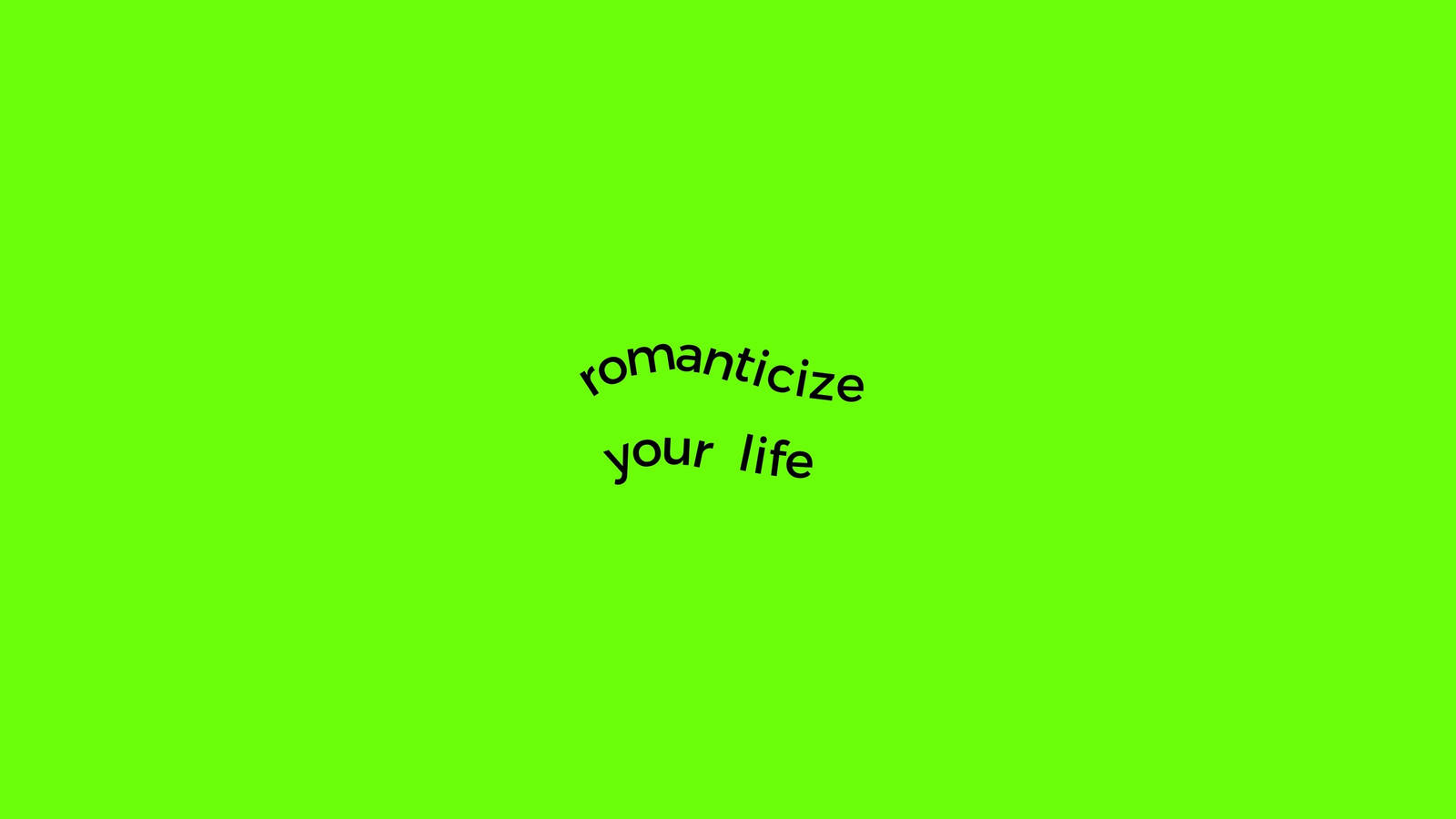 霓虹綠色背景，帶有黑色彎曲文字 romanticize your life