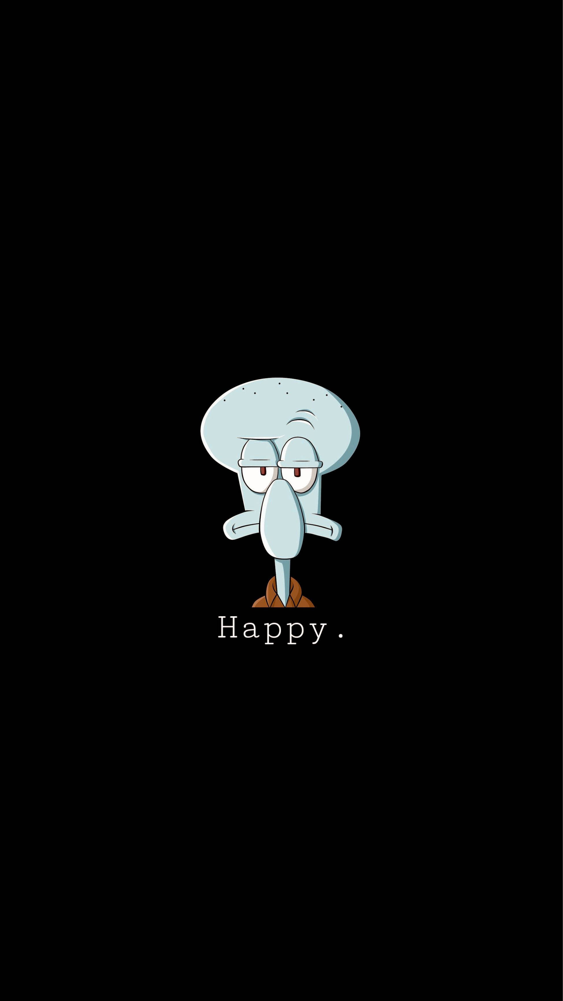 Sad Squidward 桌布 壁紙 — 海綿寶寶中的章魚哥獨自站在黑色背景前，下方有「Happy.」一詞。