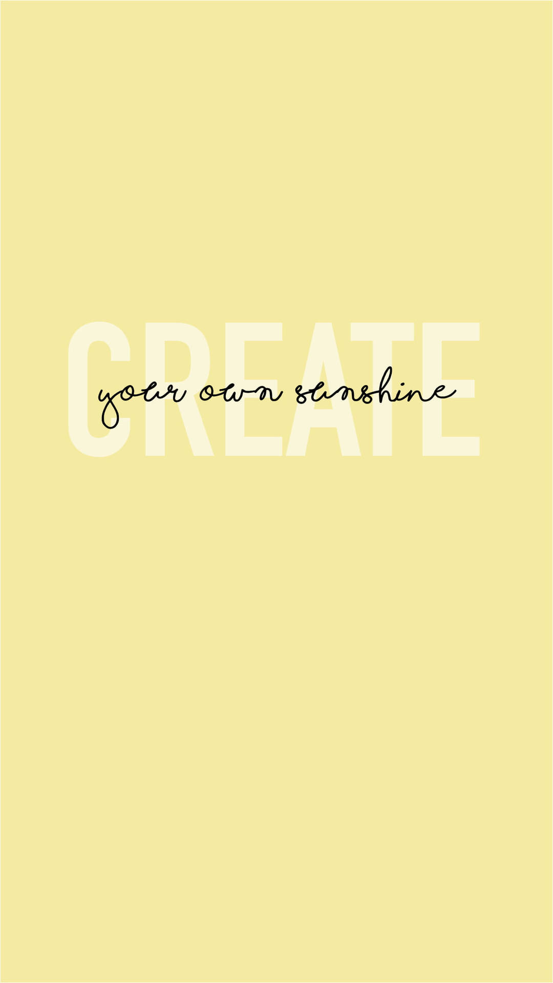 勵志語錄，在淡黃色背景上寫著 create your own sunshine。