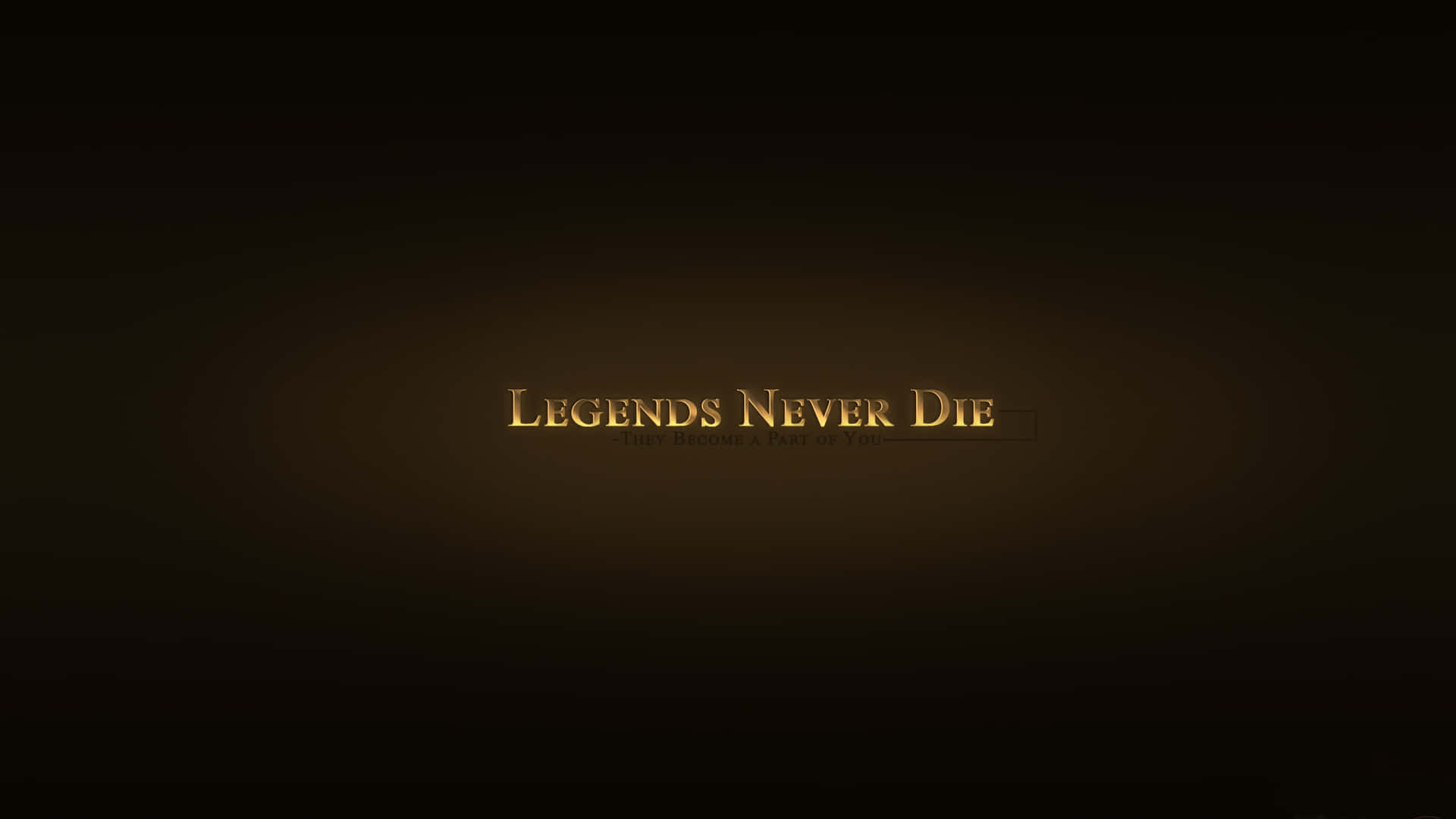 在深色漸變背景上，金色發光文字「Legends Never Die」。