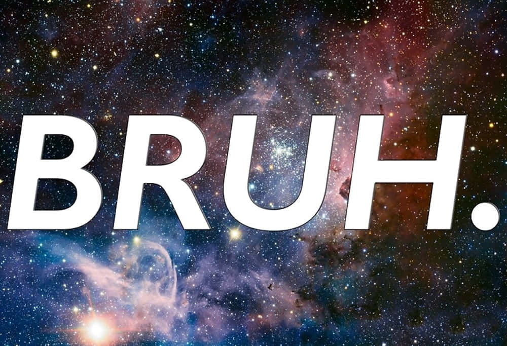 在色彩繽紛的星空宇宙背景上的大膽白色文字 BRUH。