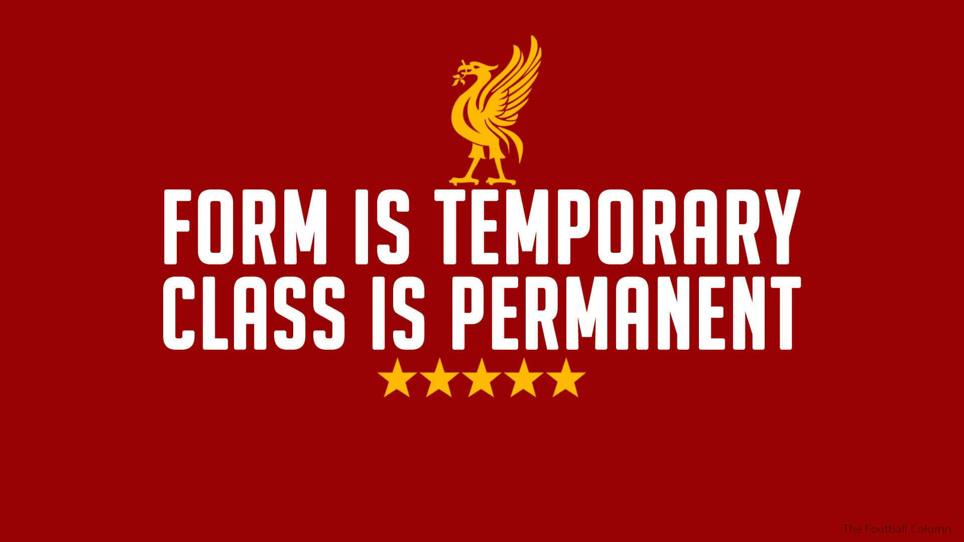 Liverpool 桌布 壁紙 — 深紅色背景上粗體白色文字宣稱，在金黃色利物鳥和五顆星下方，形式是暫時的，階級是永恆的。