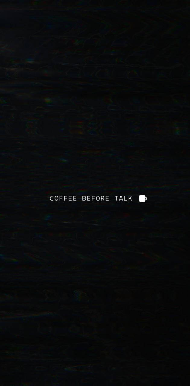 咖啡 桌布 壁紙 — 深色故障效果背景，白色文字 coffee before talk 和咖啡杯圖示。