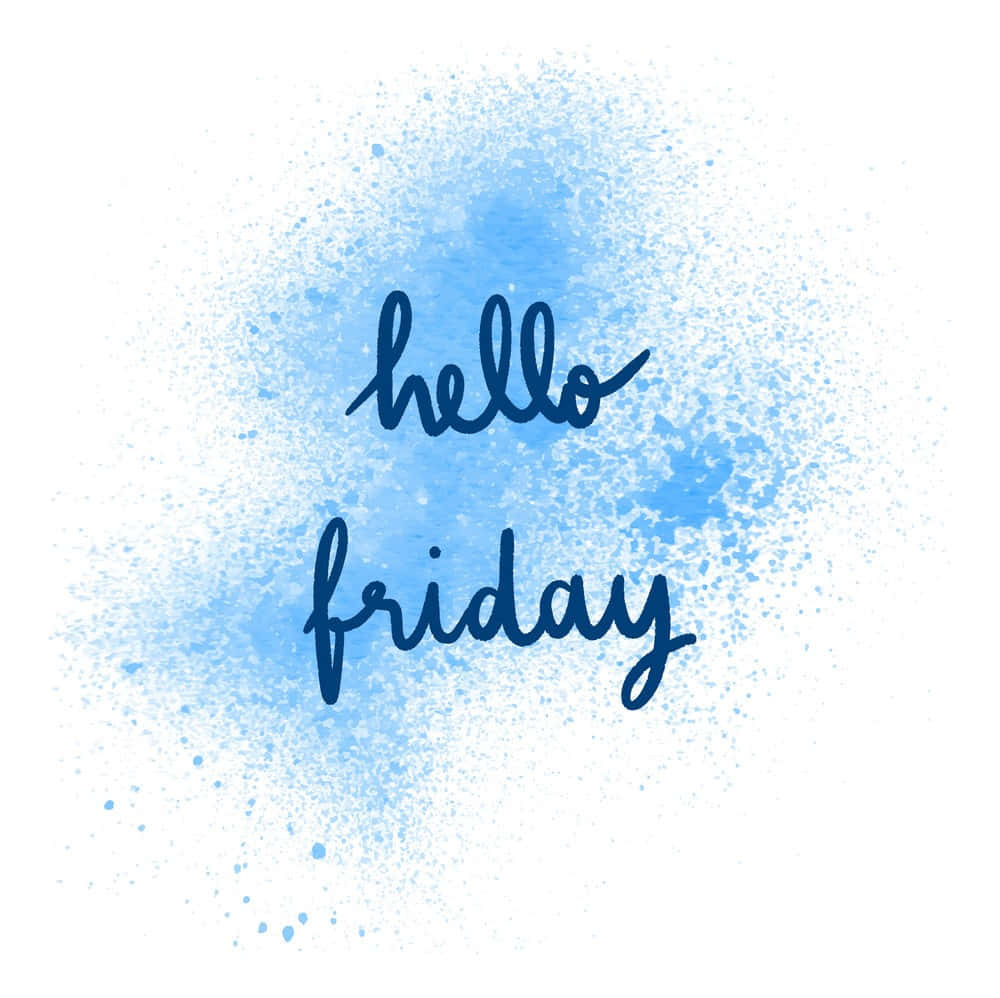 Friday 桌布 壁紙 — 深藍色墨水書寫嘅草書 'hello friday' 文字，置中喺白色背景上柔和嘅藍色水彩潑濺之上。