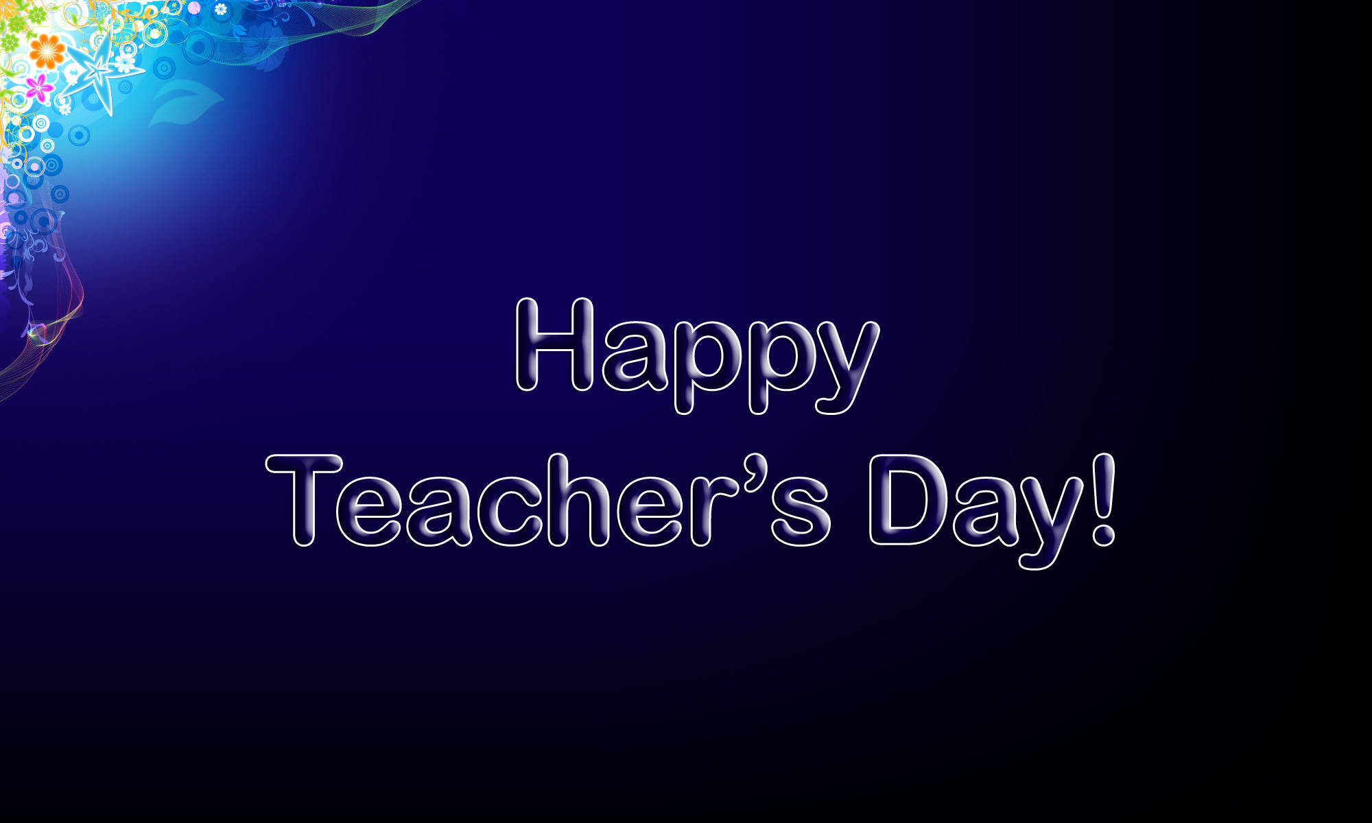 Greetings 桌布 壁紙 — 深藍色漸變背景，帶有發光文字 Happy Teacher's Day，左上角有彩色花卉漩渦。