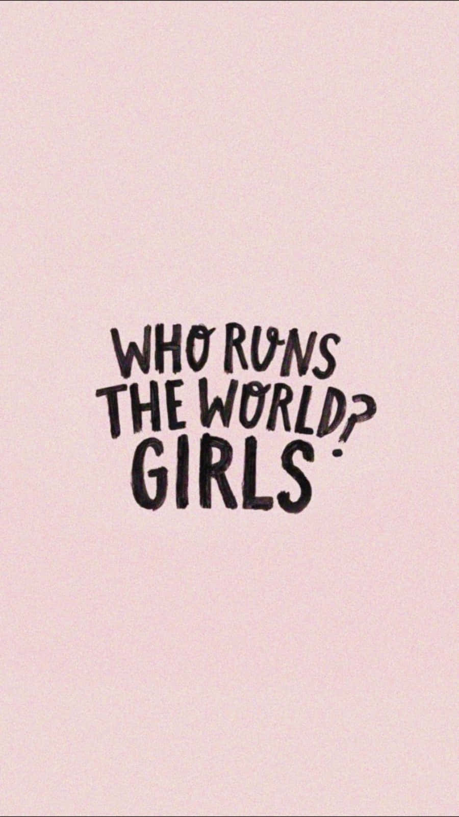 粉紅色背景，黑色手寫文字寫住Who Runs The World Girls