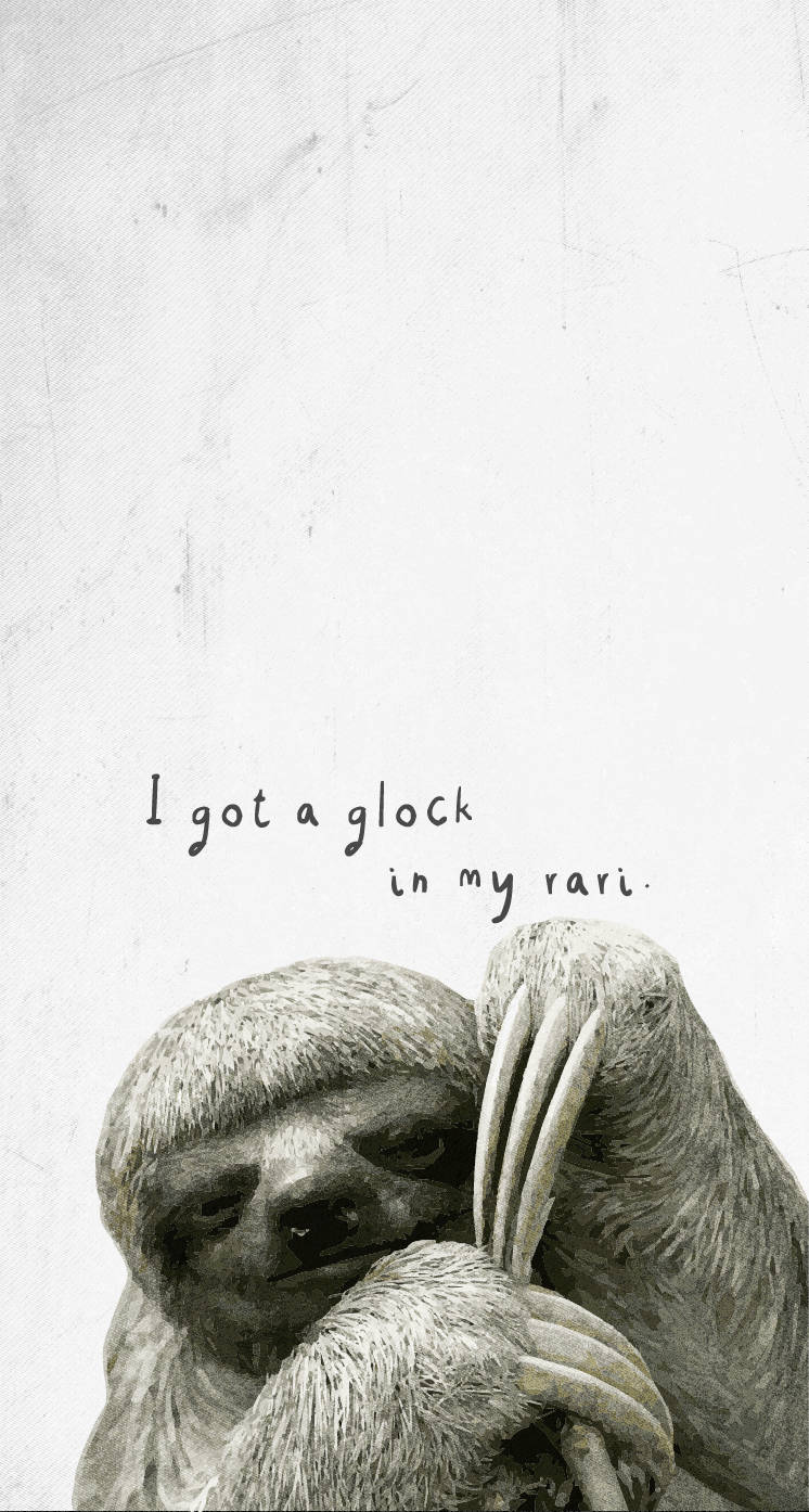 樹懶在紋理背景上握著爪子，帶有文字「I got a glock in my rari」。