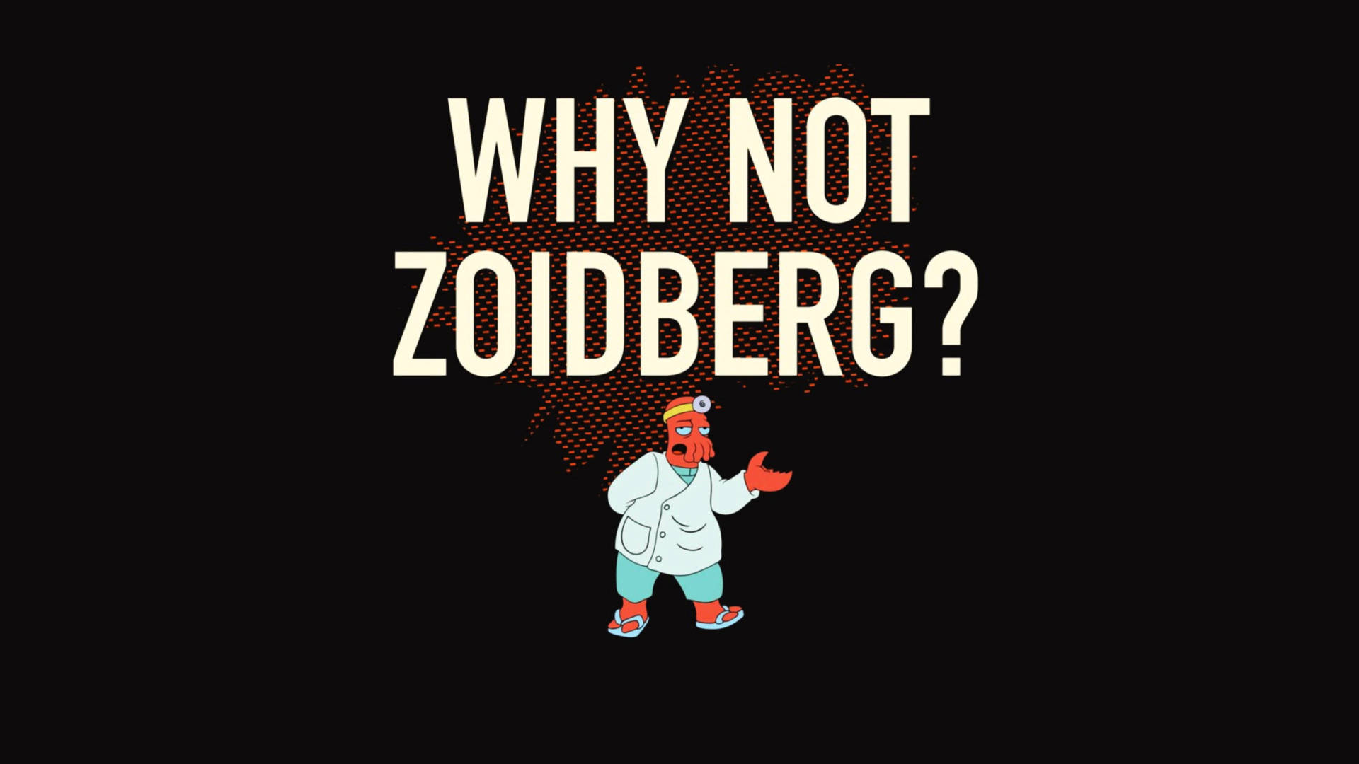 卡通外星醫生，附有文字問為什麼不是Zoidberg。