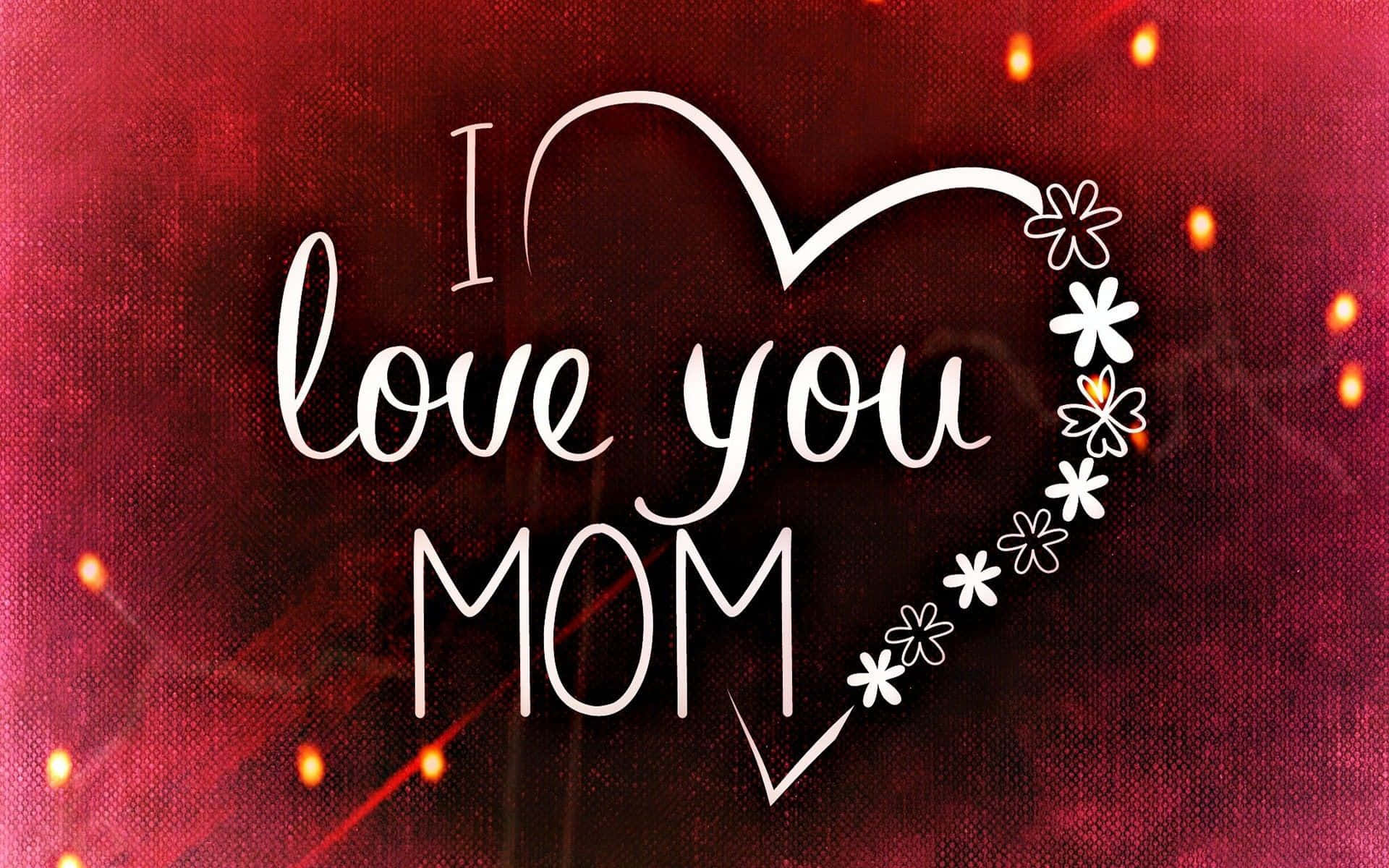 帶有發光燈光的紋理紅色背景，白色文字寫著 I love you MOM 在一個有花朵的心形內。