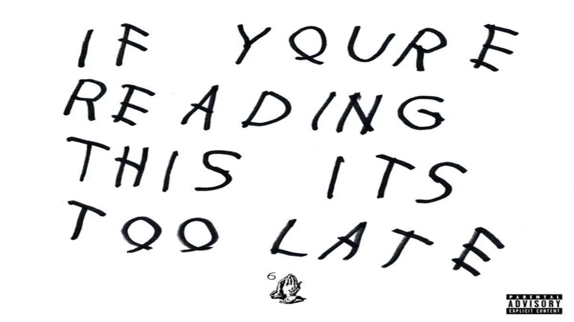 粗體手寫警告文字寫著 if youre reading this its too late，並帶有 parental advisory 標誌。