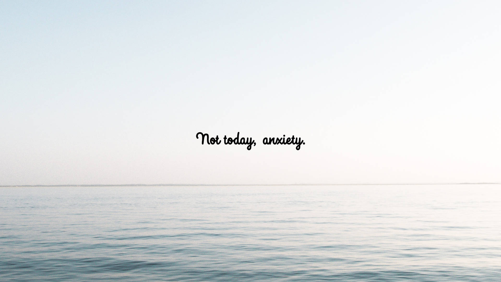 寧靜的海洋地平線，文字 Not today anxiety