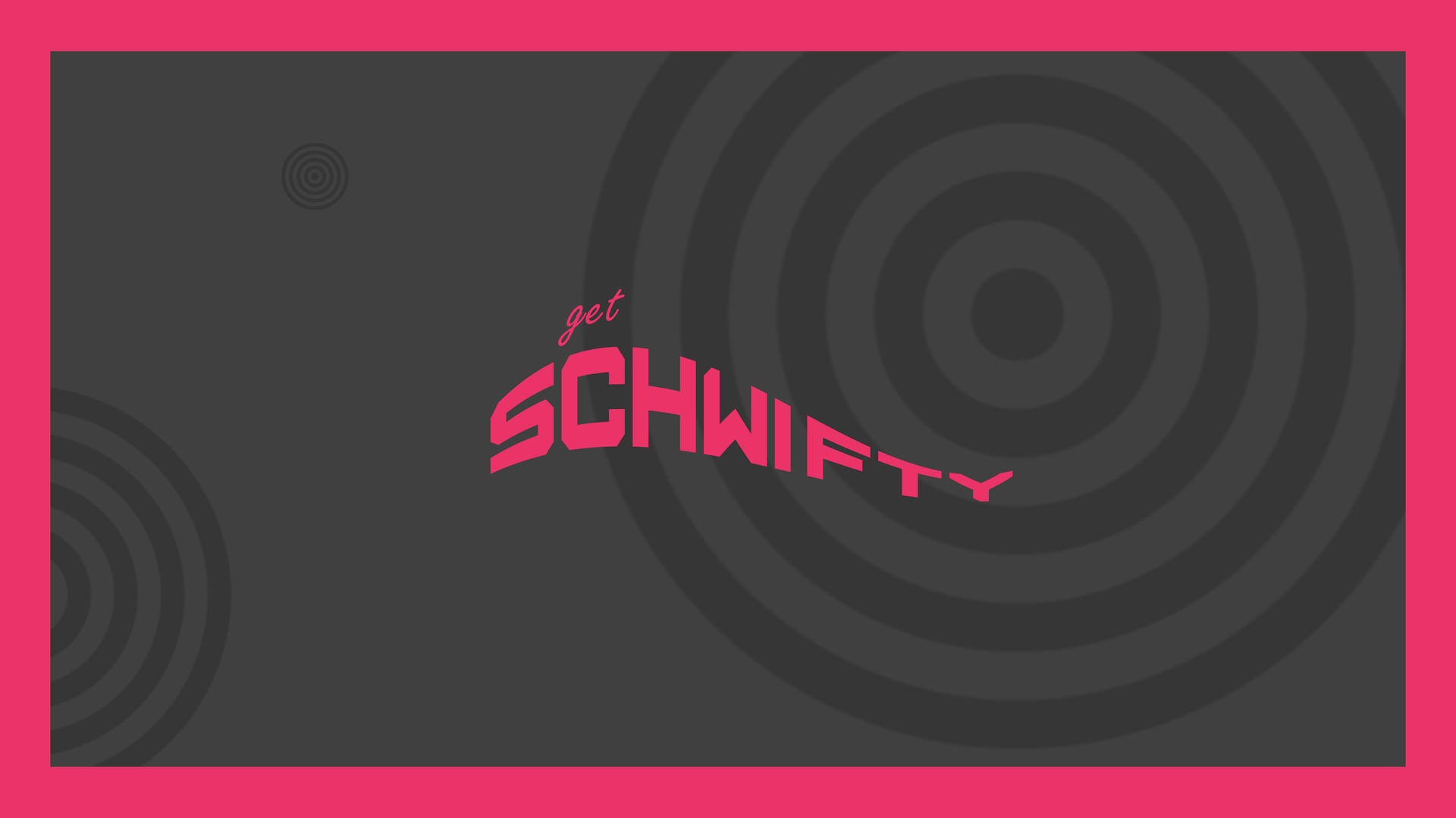 粉紅色文字 get SCHWIFTY 在深灰色同心圓上，帶有粉紅色邊框。