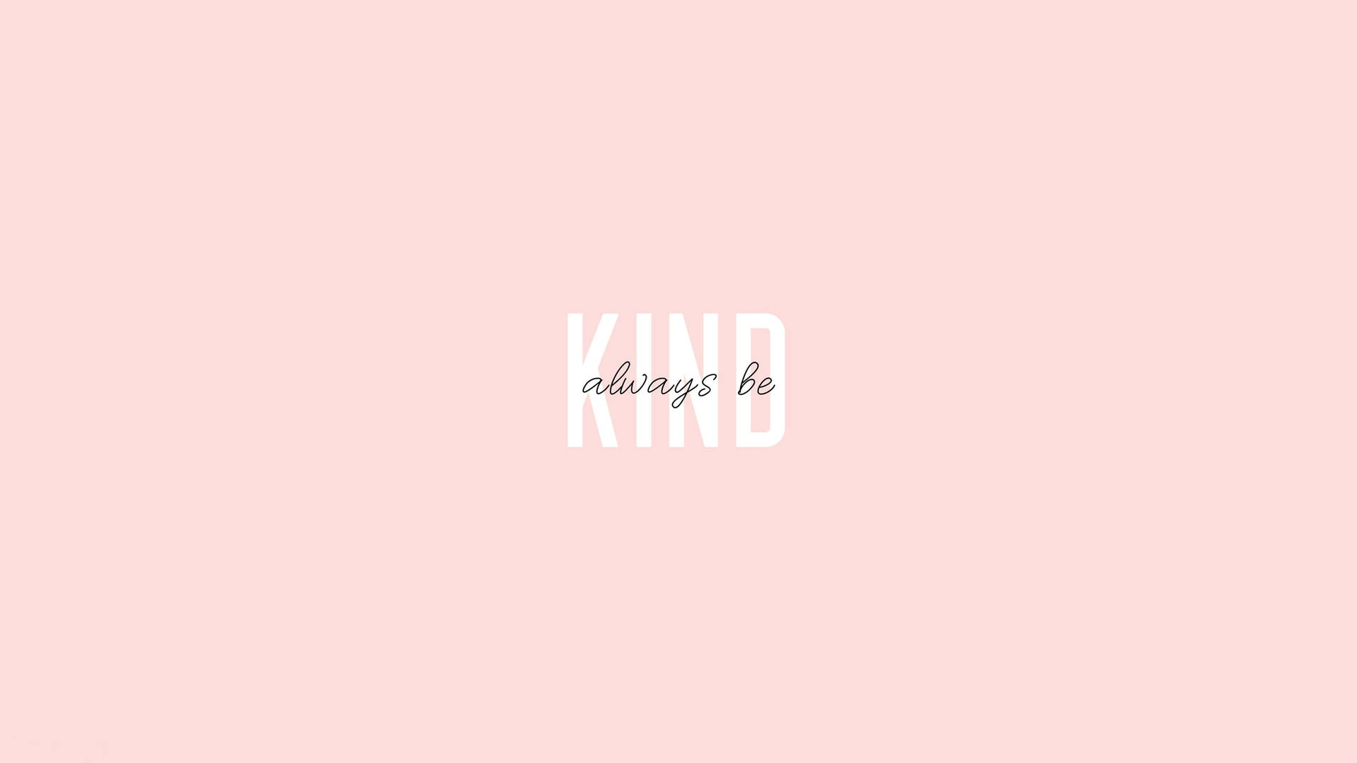 粉紅色背景，白色文字寫著「KIND always be」
