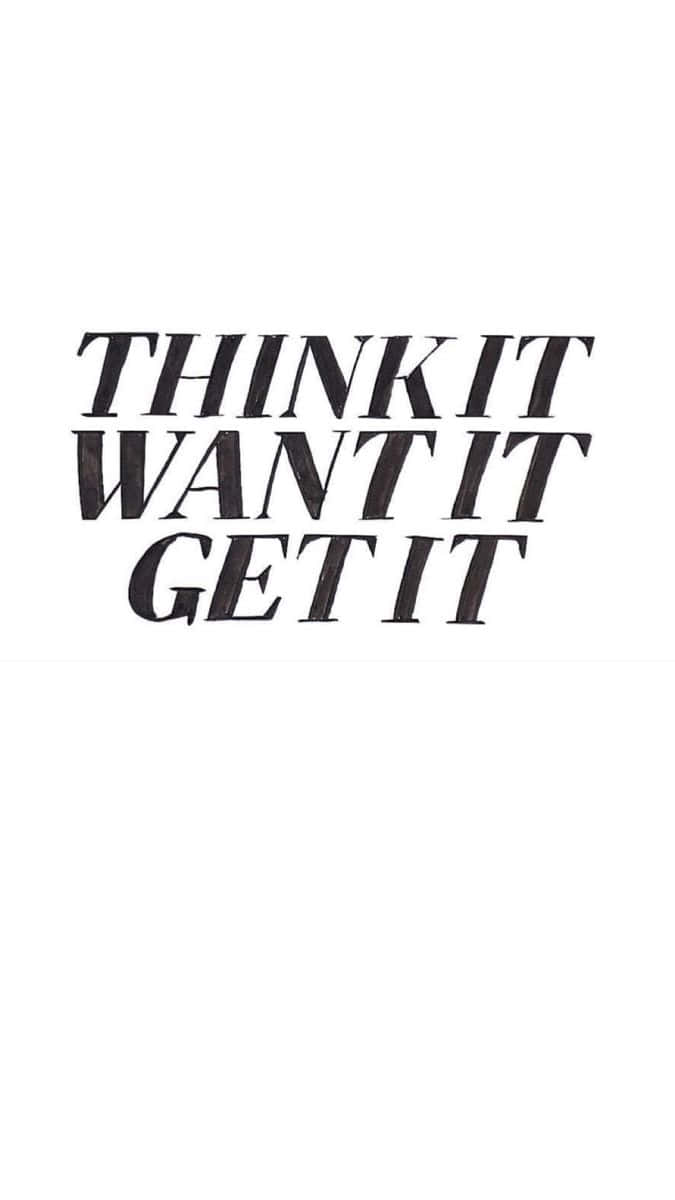 當你相信自己時，生活會更美好 壁紙 — 粗體黑色勵志文字「think it want it get it」印在純白背景上。