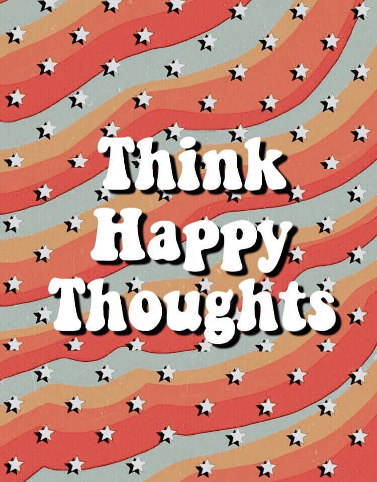「當我們專注於正面時，生活充滿幸福。」 壁紙 — 粗體白色文字寫著「Think Happy Thoughts」，位於紅橙色和青綠色的波浪條紋上，並散落著白色星星。