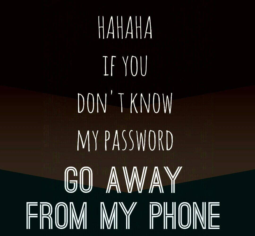 You Dont Know My Password 桌布 壁紙 — 白色手寫文字在深色漸變背景上寫著「HAHAHA 如果你不知道我的密碼，請離開我的手機」。