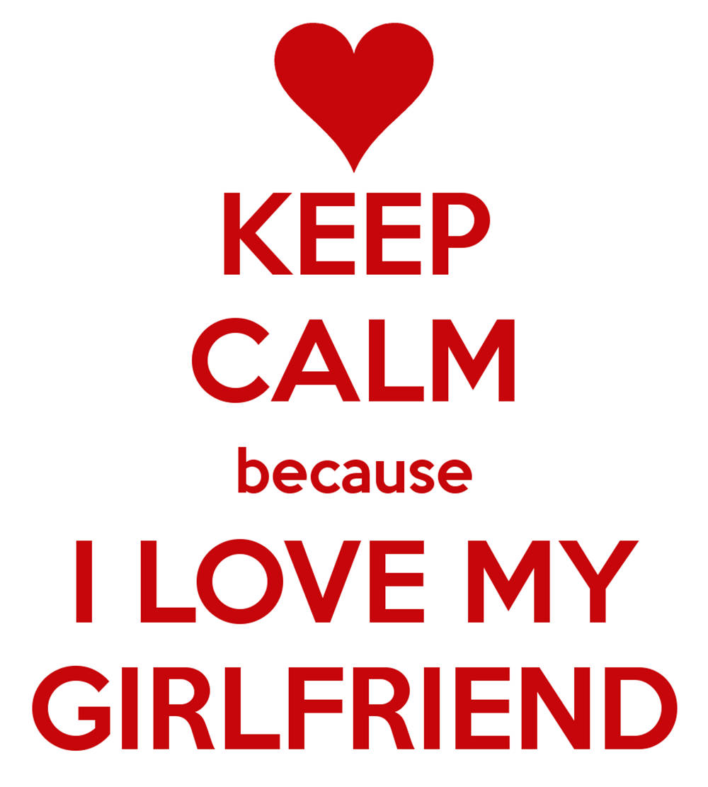 I Love You Aesthetic 桌布 壁紙 — 白色背景上的紅色文字寫著「KEEP CALM because I LOVE MY GIRLFRIEND」，頂部有一個紅色心形。
