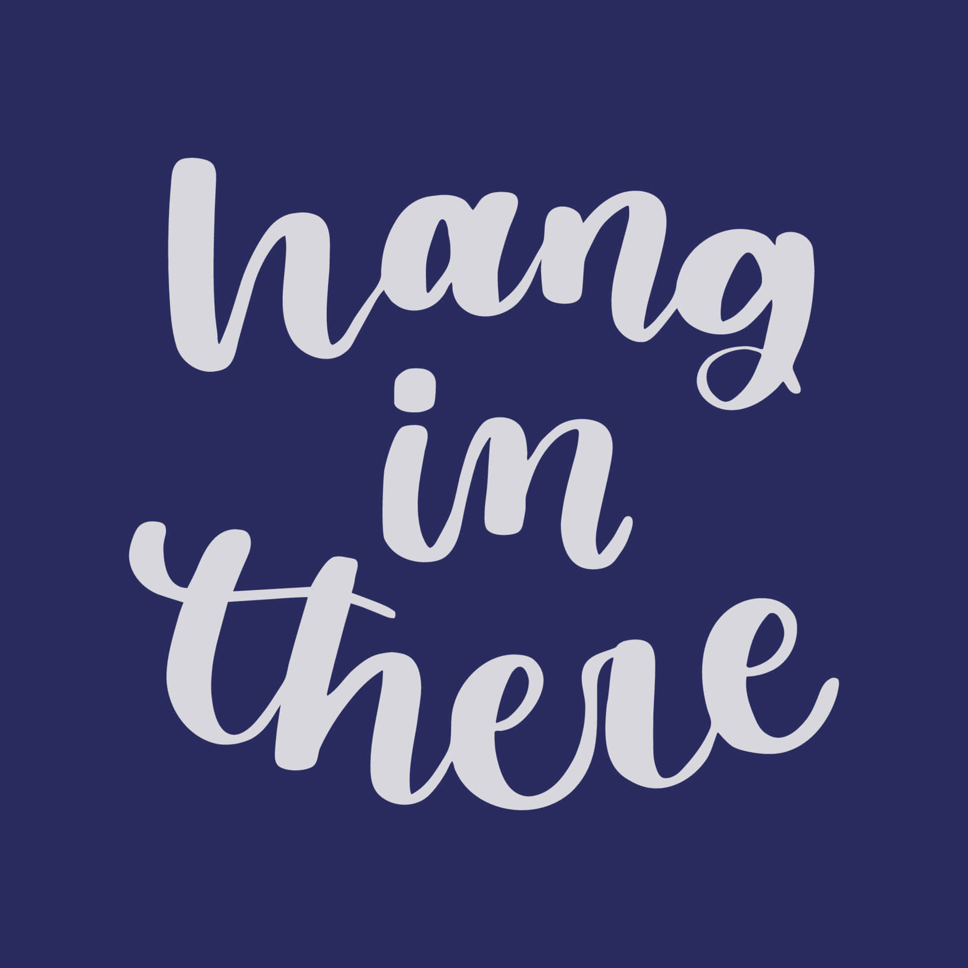 正面語錄 桌布 壁紙 — 白色草書文字「hang in there」在純海軍藍色背景上突出顯示。