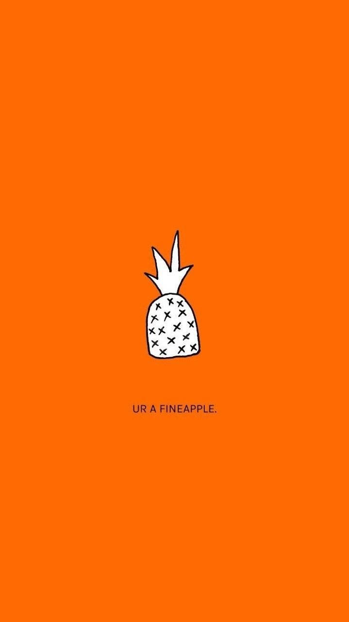 帶有X標記的白色菠蘿塗鴉，橙色背景，文字為UR A FINEAPPLE。