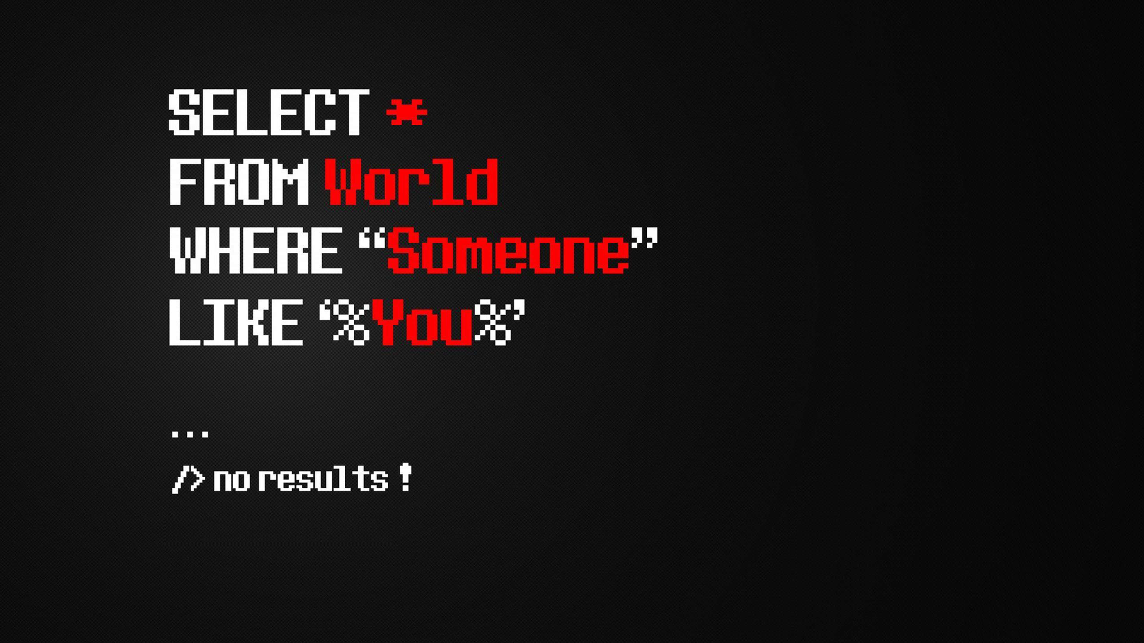 程式藝術啟發格言 壁紙 — 黑色背景上的像素化 SQL 查詢為「someone like you」返回「no results」，文字為紅色和白色。