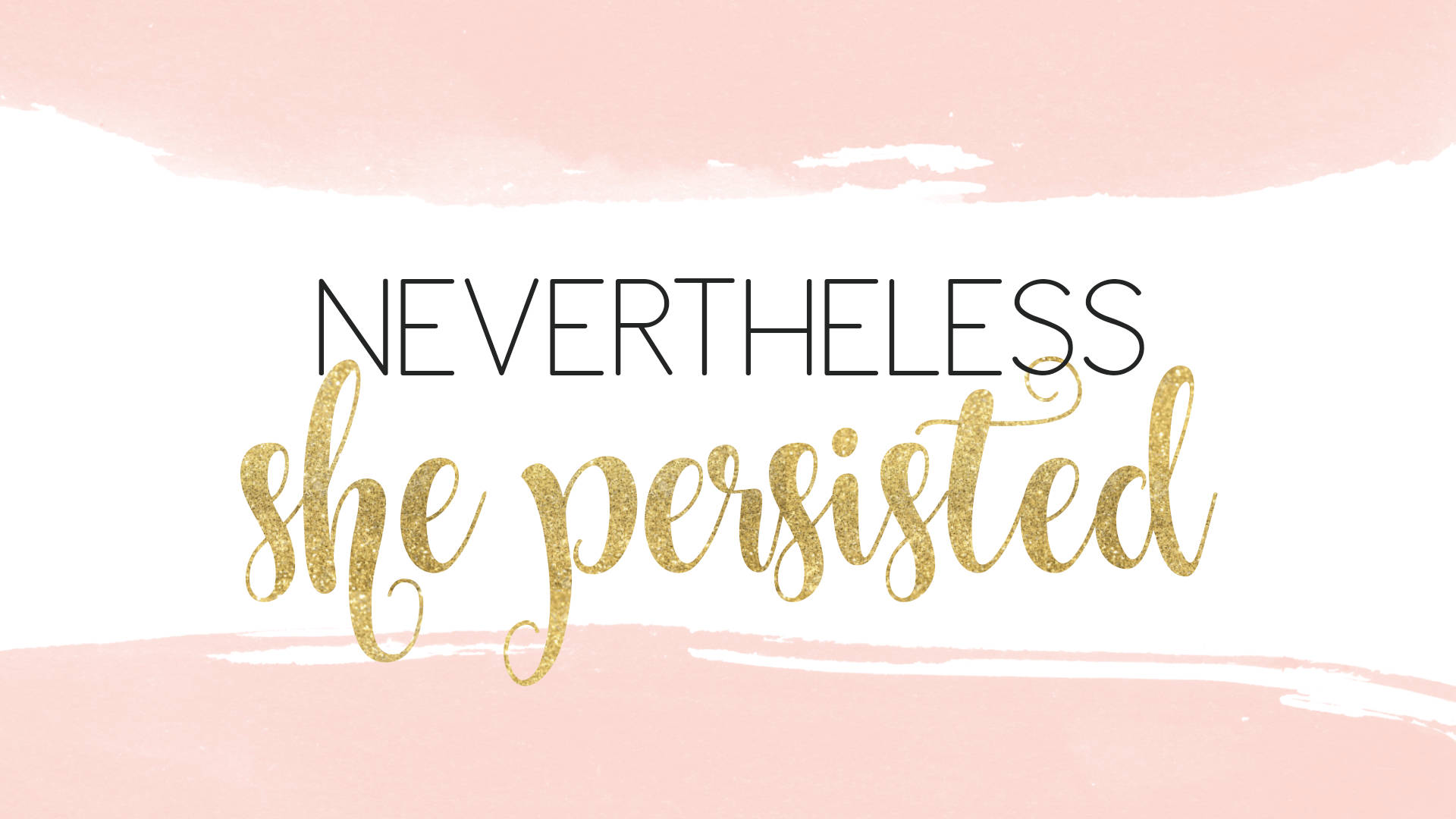 勵志名言 nevertheless she persisted 以金色閃粉字體呈現於粉紅色水彩背景上