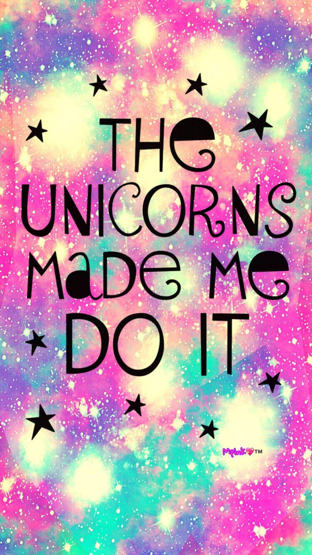 帶有星星和文字 'The unicorns made me do it' 的宇宙背景