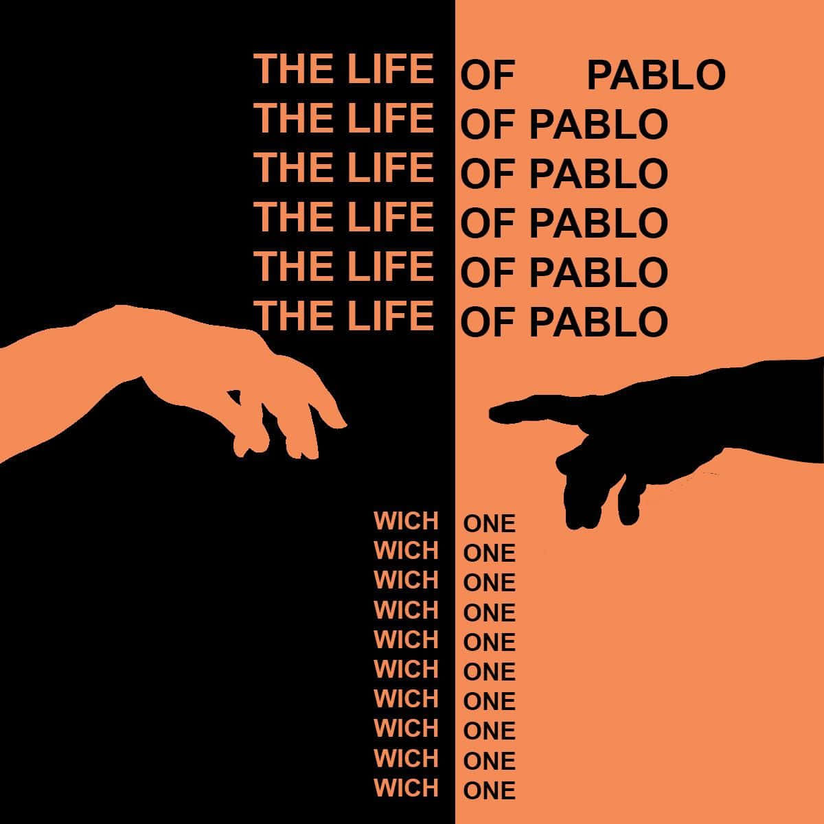 窺探藝術家 Kanye West 的創作世界 壁紙 — 兩隻手伸過一個分為黑色和橙色的背景，上面重複出現「THE LIFE OF PABLO」和「WICH ONE」的文字。