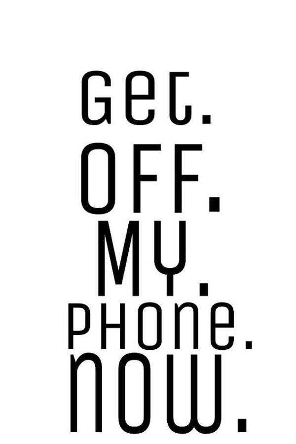 立即離開我的手機 全文字 壁紙 — 粗體黑色文字寫著「Get. Off. My. Phone. Now.」，背景為純白色。