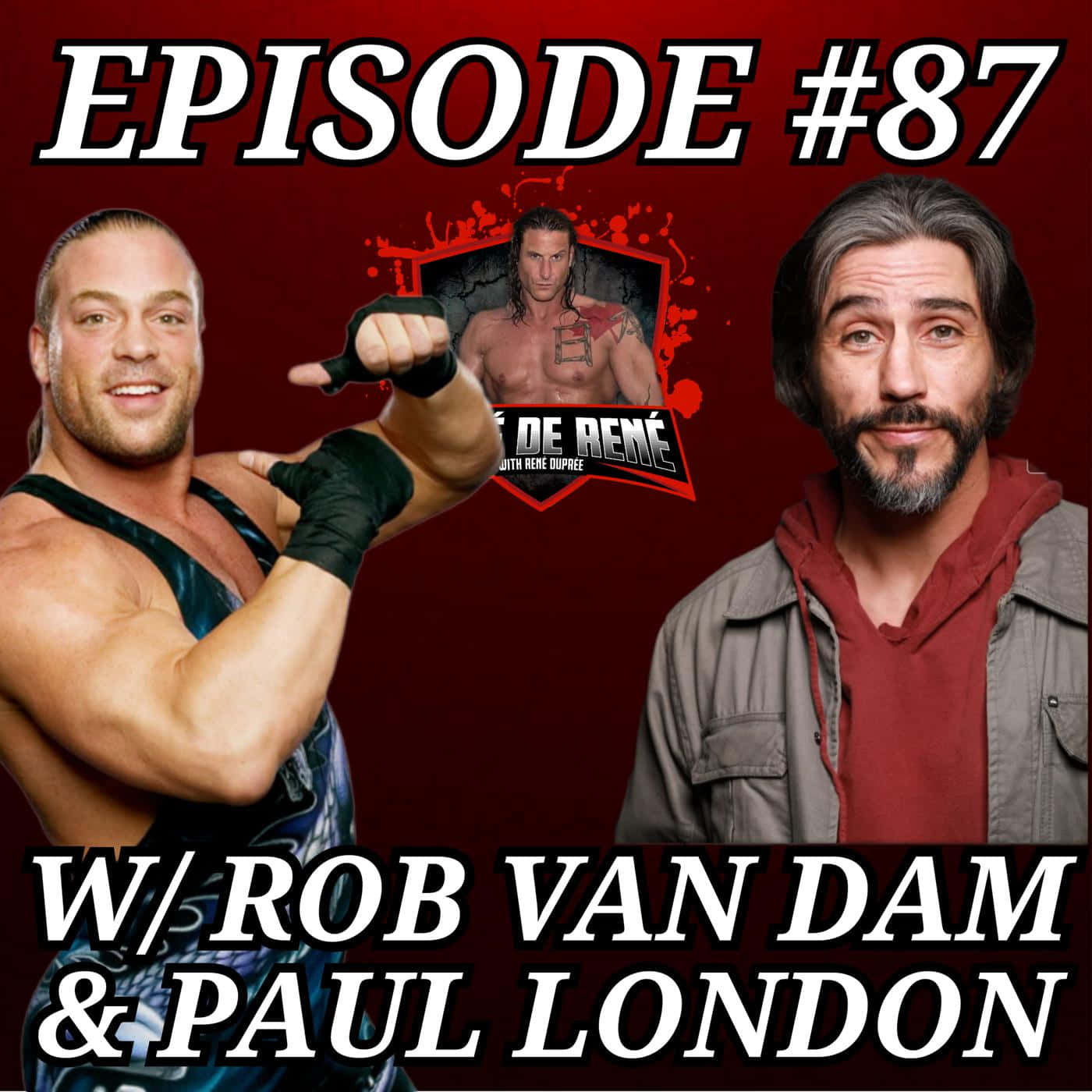 播客劇集封面， featuring 摔角手 Rob Van Dam 和 Paul London 以及主持人 Rene Dupree。