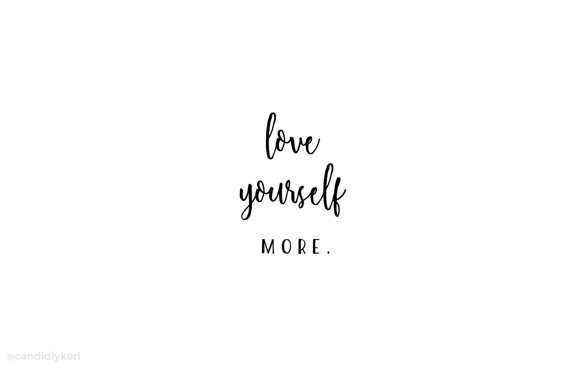 黑色手寫文字在白色背景上寫著 love yourself MORE