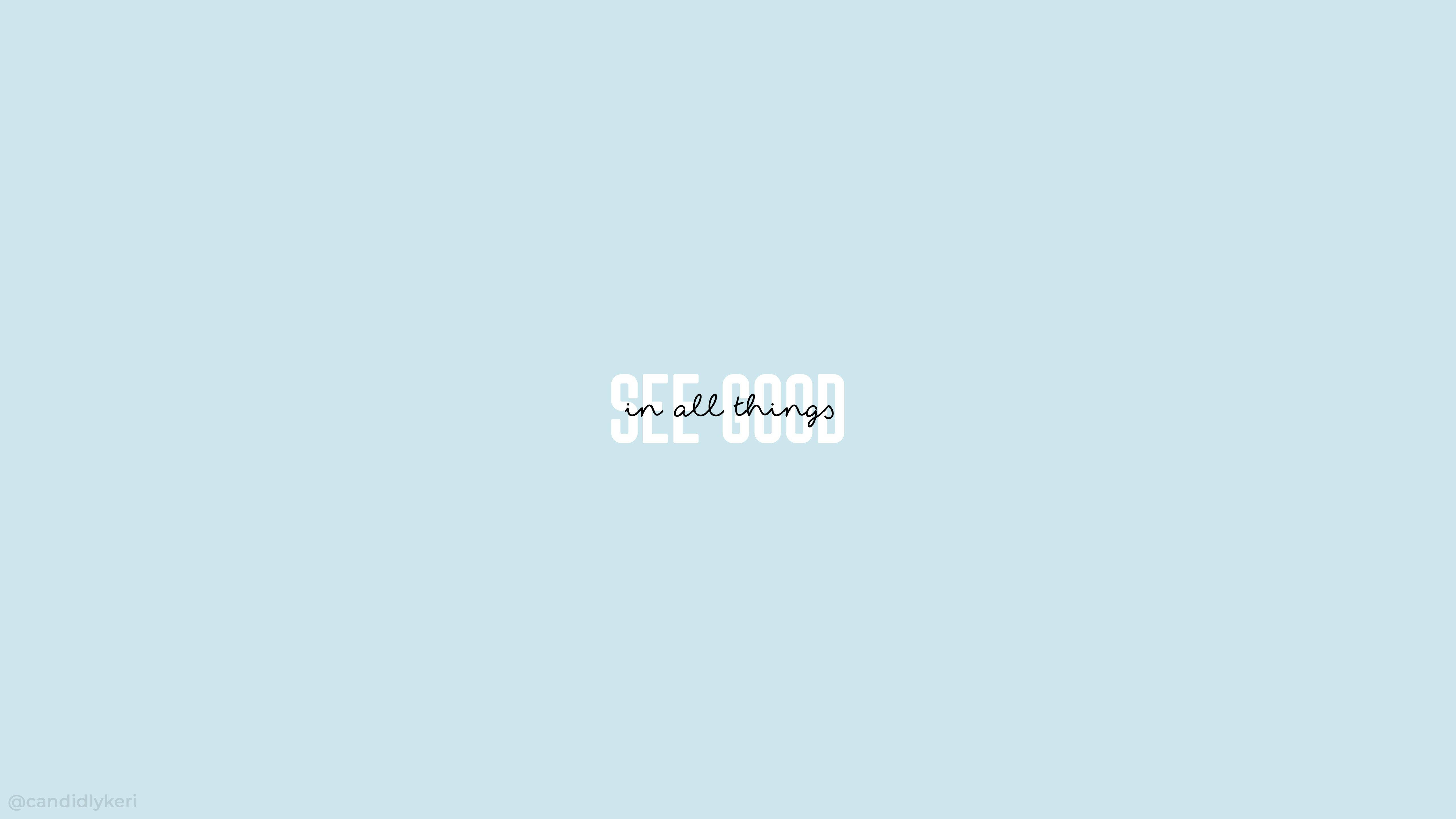 Quote 桌布 壁紙 — 簡約淺藍色背景，中央白色文字以混合字體顯示「SEE GOOD in all things」。