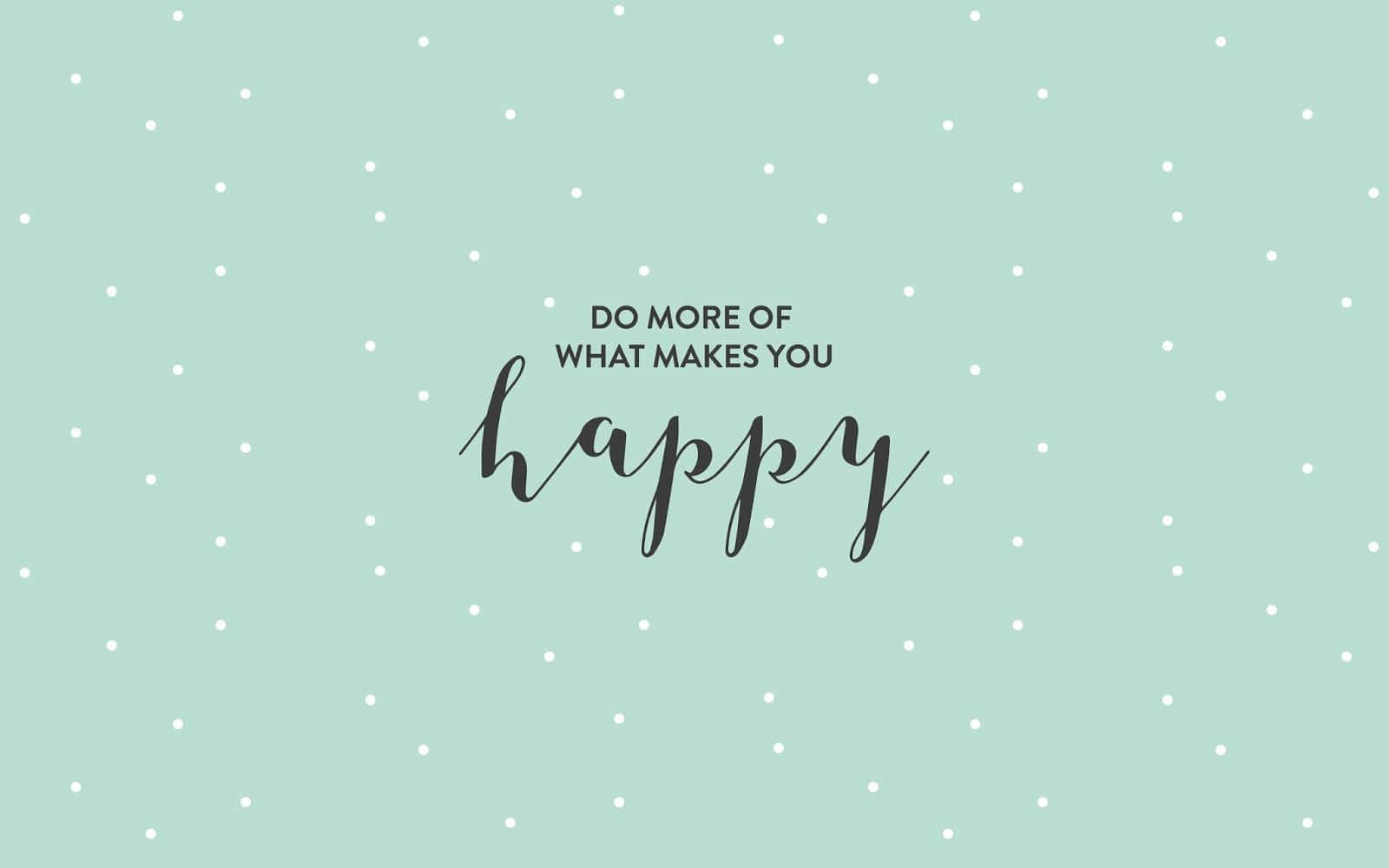 薄荷綠色背景，帶有白色圓點和 do more of what makes you happy 字句。