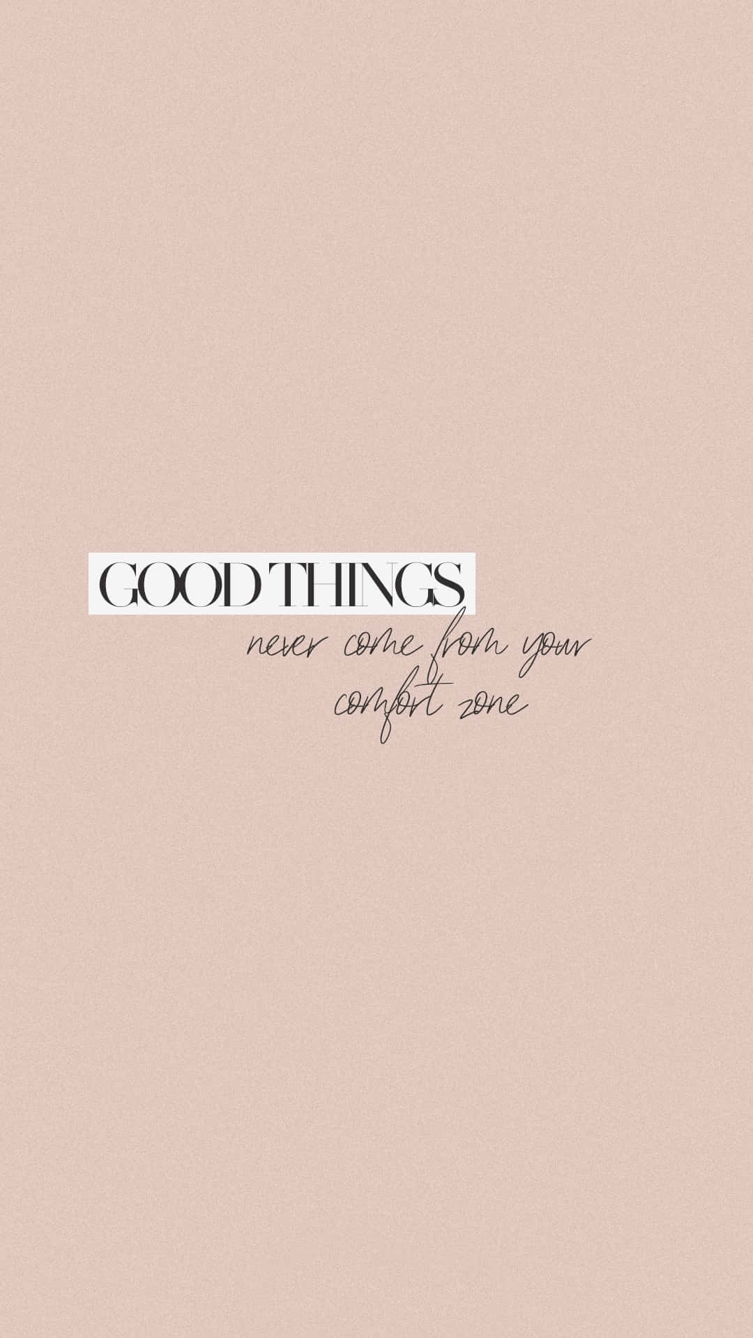 Spring Quotes 桌布 壁紙 — 簡約米色背景，以對比字體粗體顯示「GOOD THINGS never come from your comfort zone」。