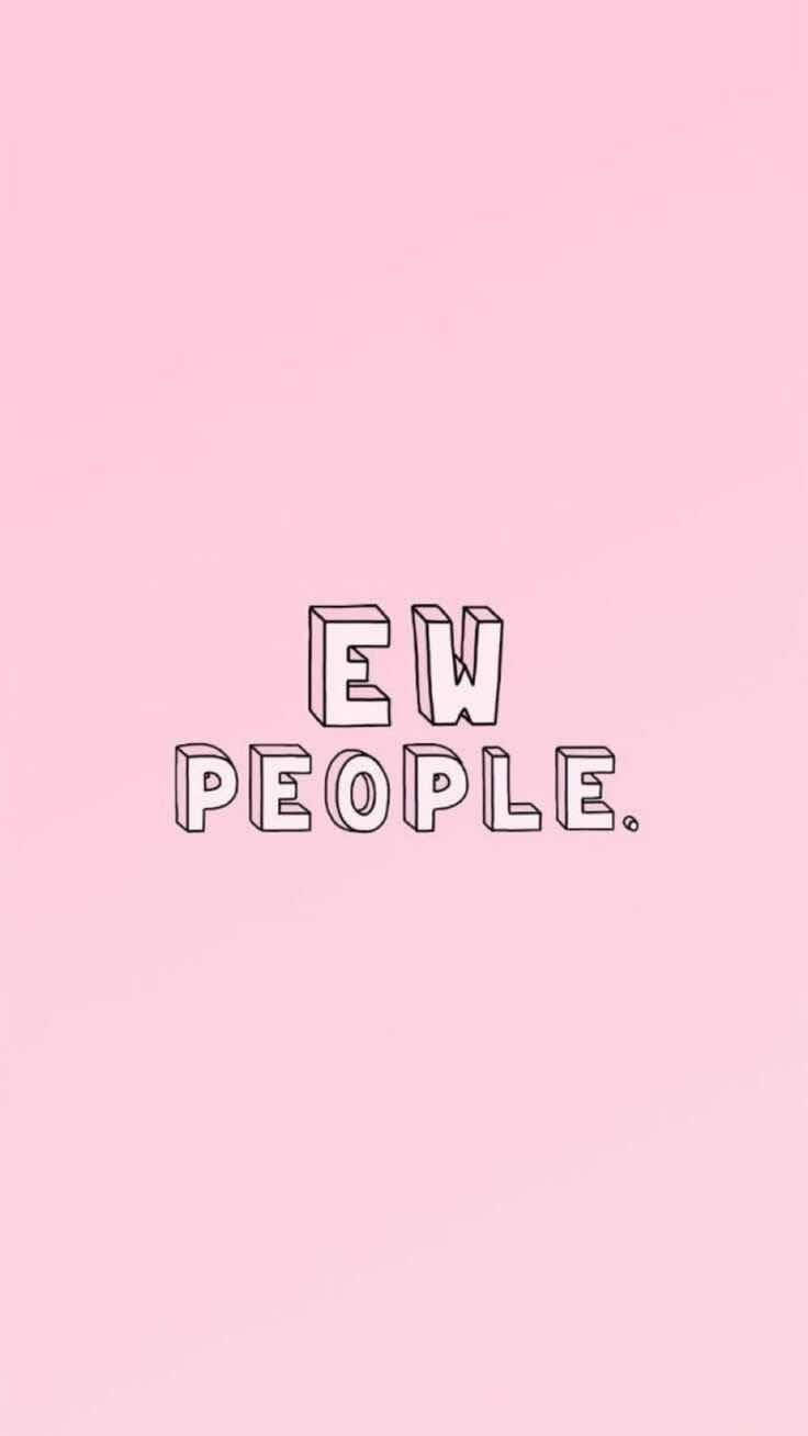 Anti Social Ew People 壁紙 — 簡約粉紅色背景，中央以清晰現代字體顯示粗體白色輪廓文字「EW PEOPLE。」