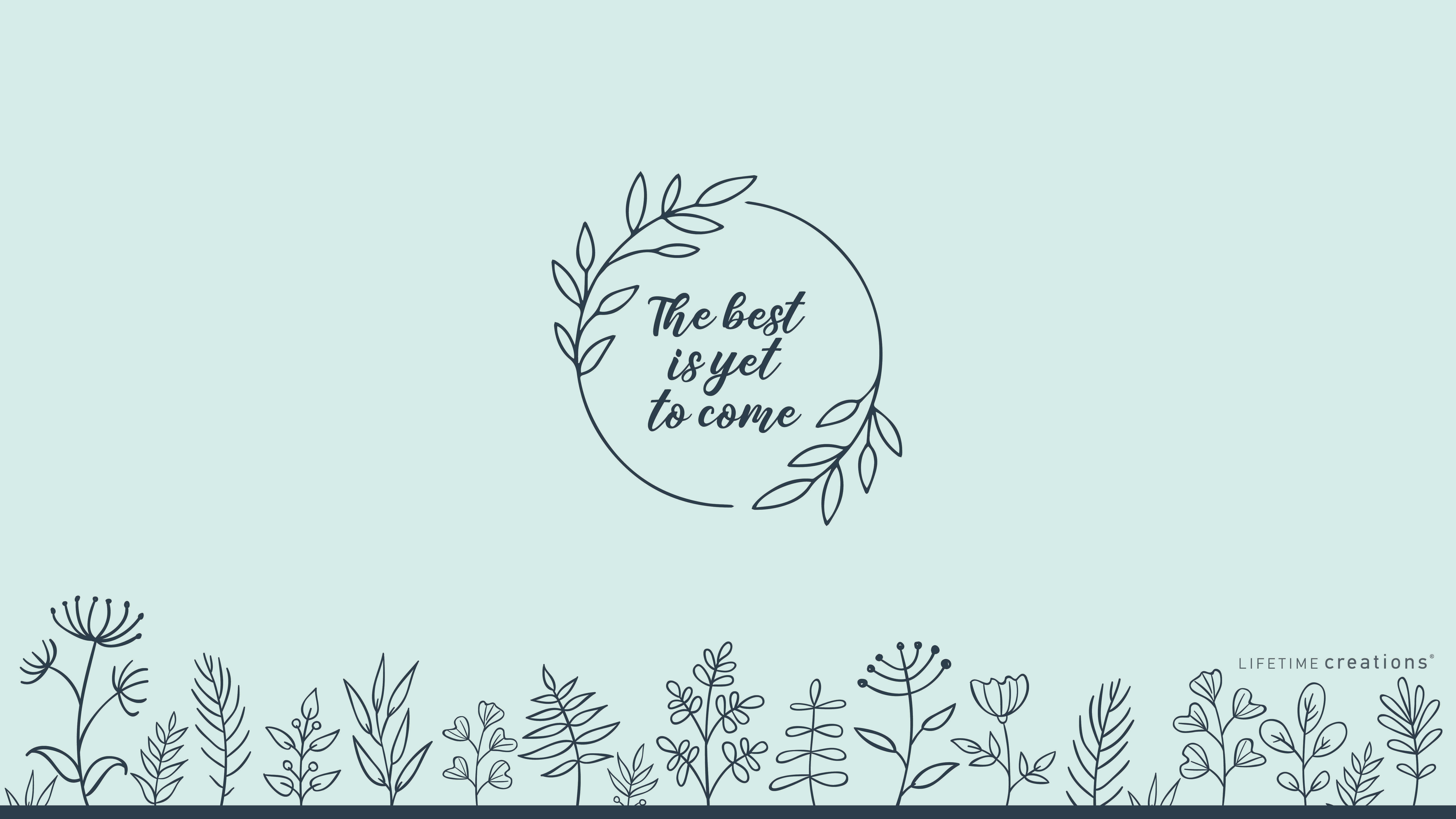 肯定語句 桌布 壁紙 — 簡約線條藝術花環，中央上方有「The best is yet to come」字句，下方是精緻植物邊框，背景為柔和薄荷綠色。