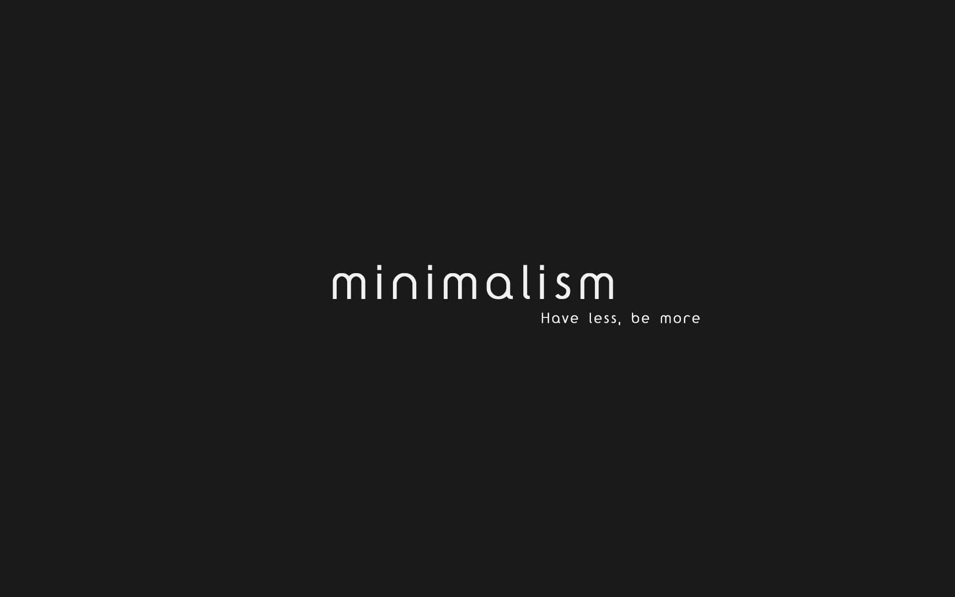 黑色背景上，白色簡約文字寫著minimalism和Have less be more。