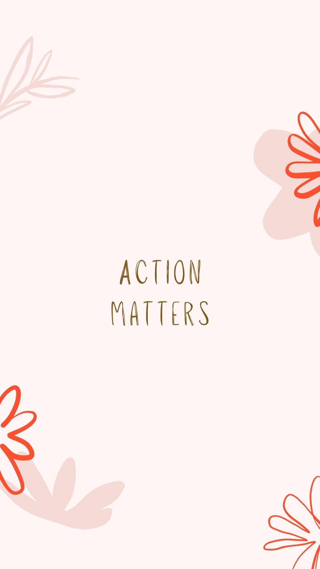 Positive Quotes 桌布 壁紙 — 簡約風格牆紙，柔軟粉紅背景，紅色輪廓花卉點綴圍繞中央金色文字「ACTION MATTERS」。