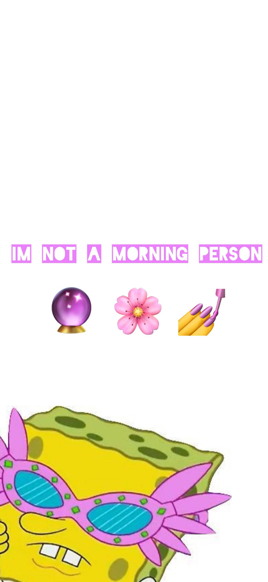海綿寶寶戴著粉紅色太陽眼鏡，看起來很惱火，上方有「IM NOT A MORNING PERSON」文字。