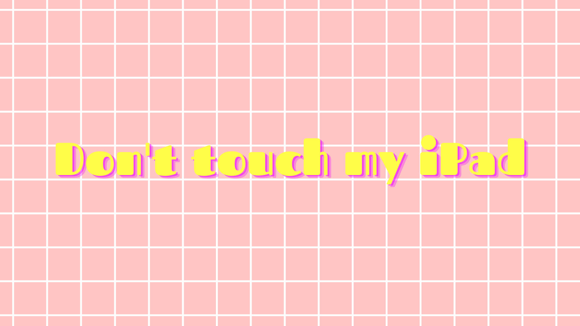 粉紅色網格背景，黃色文字寫住「Don't touch my iPad」