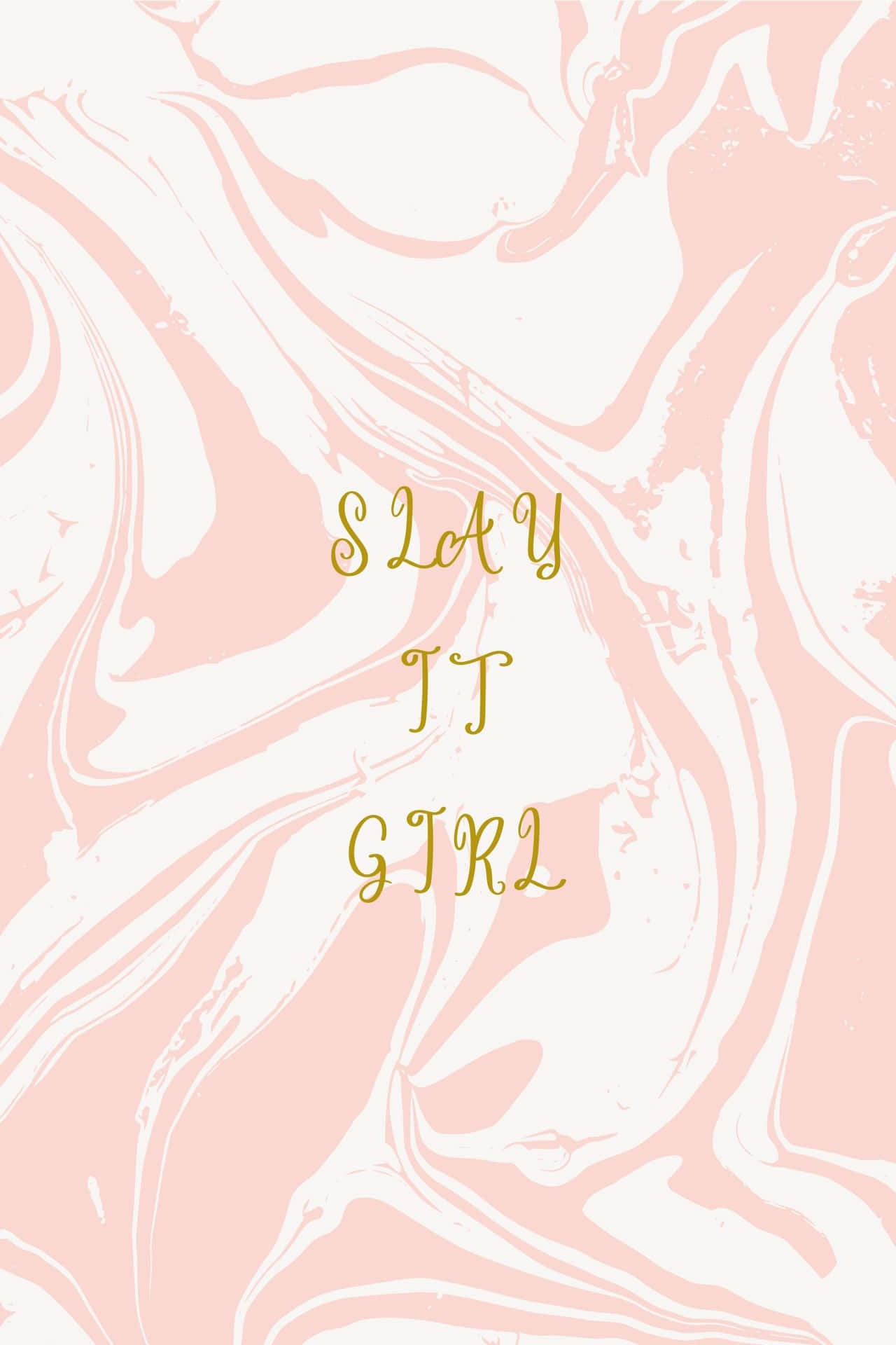 粉紅色和白色大理石背景，金色草書文字寫著 slay it girl。